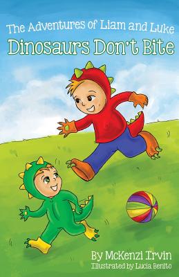 Dinosaurs Don't Bite: The Adventures of Liam and Luke - Schwarz, Shari (Editor), and Irvin, McKenzi