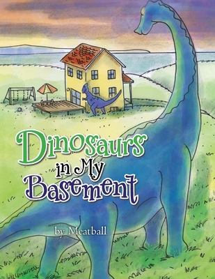 Dinosaurs in My Basement - Meatball