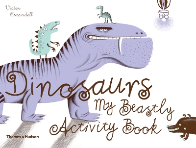 Dinosaurs: My Beastly Activity Book - Escandell, Victor