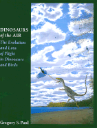 Dinosaurs of the Air: The Evolution and Loss of Flight in Dinosaurs and Birds