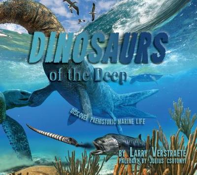 'Dinosaurs' of the Deep: Discover Prehistoric Marine Life - Verstraete, Larry