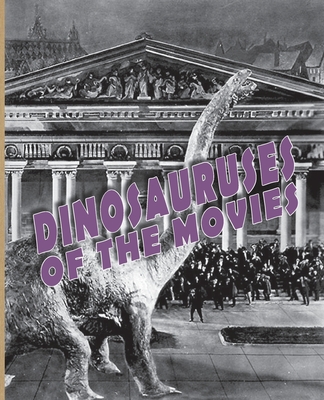 Dinosauruses of the Movies - Lemay, John