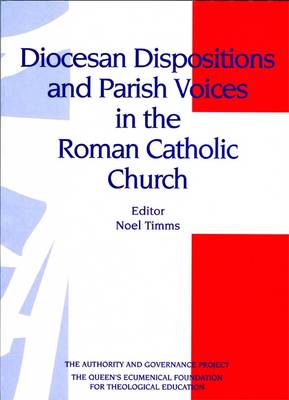 Diocesan Dispositions and Parish Voices in the Roman Catholic Church - Timms, Noel W., Professor (Editor)