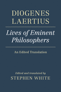 Diogenes Laertius: Lives of Eminent Philosophers: An Edited Translation