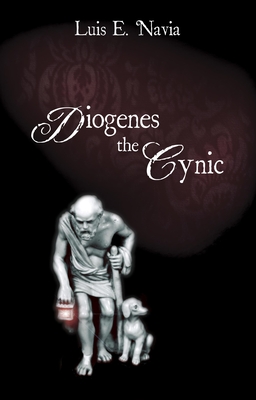 Diogenes the Cynic: The War Against the World - Navia, Luis E