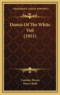 Dionis of the White Veil (1911)