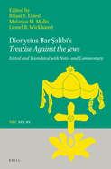 Dionysius Bar  al b 's Treatise Against the Jews: Edited and Translated with Notes and Commentary
