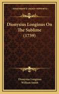 Dionysius Longinus On The Sublime (1739)