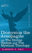 Dionysius the Areopagite on the Divine Names and the Mystical Theology