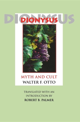Dionysus: Myth and Cult - Otto, Walter F