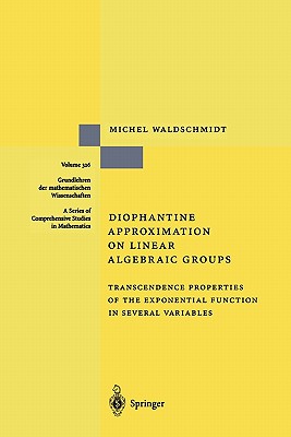 Diophantine Approximation on Linear Algebraic Groups: Transcendence Properties of the Exponential Function in Several Variables - Waldschmidt, Michel