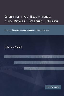 Diophantine Equations and Power Integral Bases: New Computational Methods - Gaal, Istvan