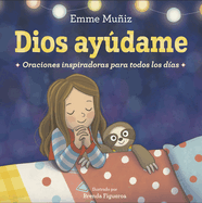Dios Aydame (Lord Help Me Spanish Edition): Oraciones Inspiradoras Para Todos Los D?as