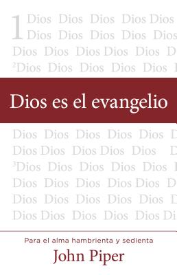 Dios Es El Evangelio - Piper, John, Dr. (Abridged by)
