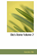 Dio's Rome Volume 2