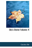 Dio's Rome Volume 4