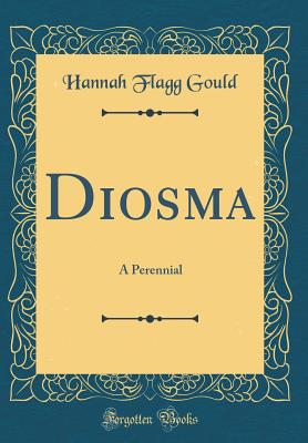 Diosma: A Perennial (Classic Reprint) - Gould, Hannah Flagg