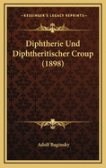 Diphtherie Und Diphtheritischer Croup (1898)