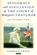 Diplomacy and Disillusion at the Court of Margaret Thatcher: An Insider's View