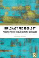 Diplomacy and Ideology: From the French Revolution to the Digital Age