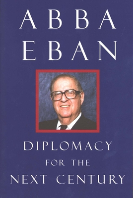 Diplomacy for the Next Century - Eban, Abba Solomon