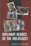 Diplomat Heroes of the Holocaust - Paldiel, Mordecai