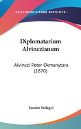 Diplomatarium Alvinczianum: Alvinczi Peter Okmanytara (1870)