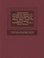 Diplomatarium Norvegicum: Oldbreve Til Kundskab Om Norges Indre Og Ydre Forholde, Sprog, Slaegter, Saeder, Lovgivning Og Rettergang I Middelalderen ...