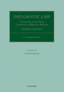 Diplomatic Law 4E: Commentary on the Vienna Convention on Diplomatic Relations