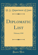 Diplomatic List: February 1949 (Classic Reprint)