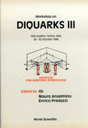 Diquarks III - Proceedings of the Workshop