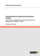 Direccionamiento Institucional de Empresas Sociales: Caso Fondo de Empleados de la Universidad Autnoma de Manizales y FUNDECA - FEDAF -