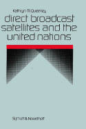 Direct Broadcast Satellites and the United Nations - Queeney, Kathryn M