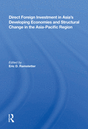 Direct Foreign Investment in Asia's Developing Economies and Structural Change in the Asia-Pacific Region