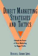 Direct Marketing Strategies and Tactics: Unleash the Power of Direct Marketing for Bigger Profits - Lewis, Herschell Gordon