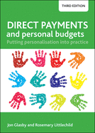 Direct Payments and Personal Budgets: Putting Personalisation Into Practice