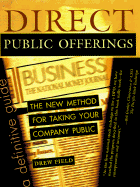 Direct Public Offerings: The Definitive Guide: The New Method for Taking Your Company Public - Field, Drew