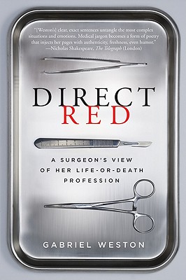 Direct Red: A Surgeon's View of Her Life-Or-Death Profession - Weston, Gabriel