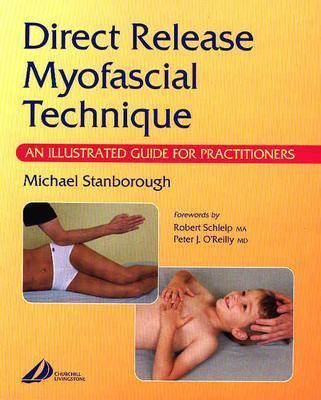 Direct Release Myofascial Technique: An Illustrated Guide for Practitioners - Stanborough, Michael