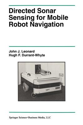 Directed Sonar Sensing for Mobile Robot Navigation - Leonard, John J, and Durrant-Whyte, Hugh F