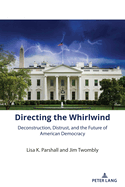 Directing the Whirlwind: Deconstruction, Distrust, and the Future of American Democracy