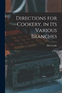 Directions for Cookery, in its Various Branches