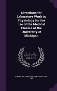 Directions for Laboratory Work in Physiology for the use of the Medical Classes at the University of Michigan