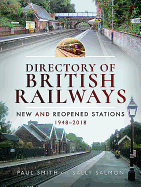 Directory of British Railways: New and Reopened Stations 1948-2018