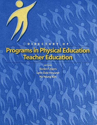 Directory of Programs in Physical Education Teacher Education - Ayers, Suzan F., and Housner, Lynn Dale, and Kim, Ha Young