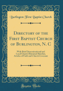 Directory of the First Baptist Church of Burlington, N. C: With Brief Denominational and Local Church Historical Sketches, Articles of Faith and Church Covenant (Classic Reprint)