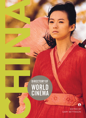 Directory of World Cinema: China: Volume 12 - Bettinson, Gary (Editor)