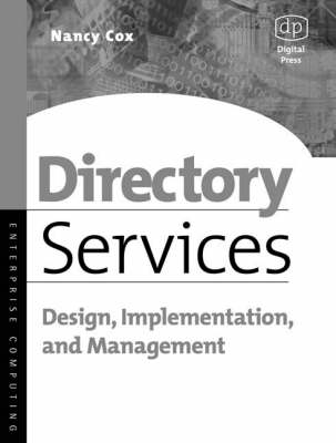 Directory Services: Design, Implementation and Management - Cox, Nancy