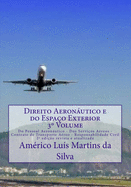 Direito Aeronutico E Do Espa?o Exterior - Volume 3: Do Pessoal Aeronutico - DOS Servi?os A?reos - Contrato de Transporte A?reo - Responsabilidade Civil