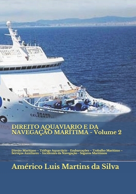 Direito Aquaviario E Da Navega??o Mar?tima - Volume 2: Direito Mar?timo - Trfego Aquavirio - Embarca??es - Trabalho Mar?timo - Servi?os Auxiliares - Incidentes Da Navega??o - Seguros Maritimos - Martins Da Silva, Americo Luis